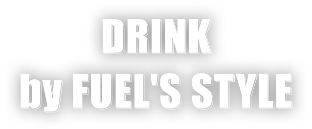 DRINK by FUEL'S STYLE